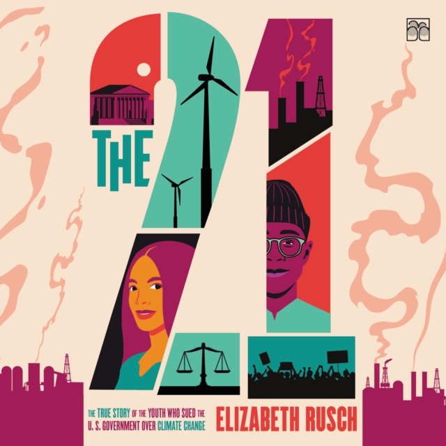 The Twenty-One : The True Story of the Youth Who Sued the US Government Over Climate Change, eAudiobook MP3 eaudioBook