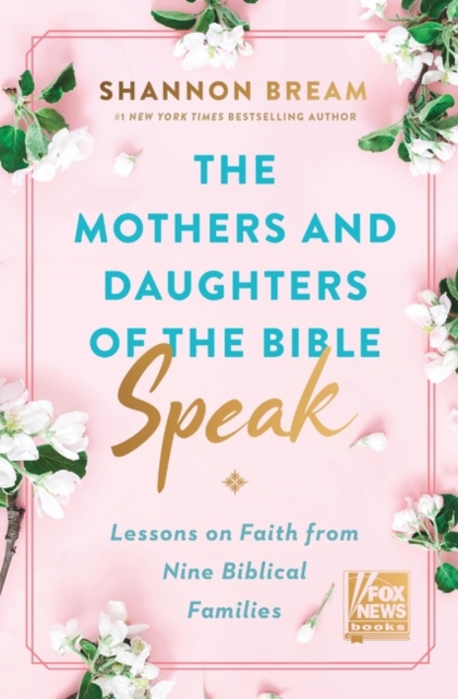 The Mothers and Daughters of the Bible Speak : Lessons on Faith from Nine Biblical Families, Hardback Book