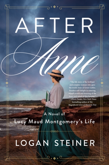 After Anne : A Novel of Lucy Maud Montgomery's Life, EPUB eBook