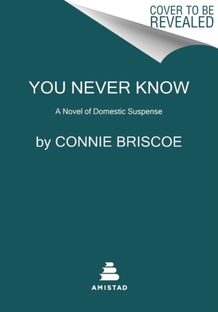 You Never Know : A Novel of Domestic Suspense, Hardback Book