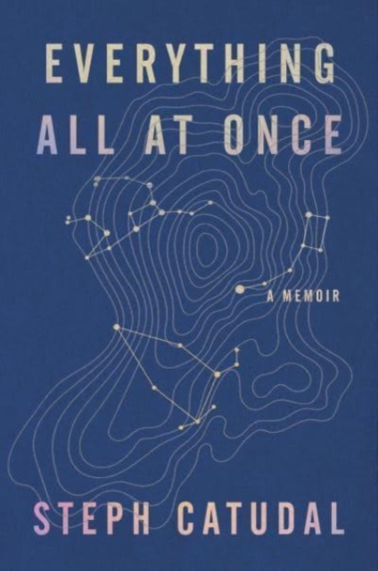 Everything All At Once : A Memoir, Hardback Book