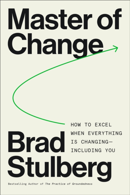 Master of Change : How to Excel When Everything Is Changing - Including You, EPUB eBook