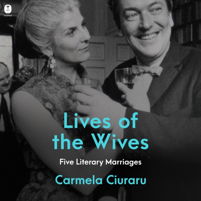 Lives of the Wives : Five Literary Marriages, eAudiobook MP3 eaudioBook