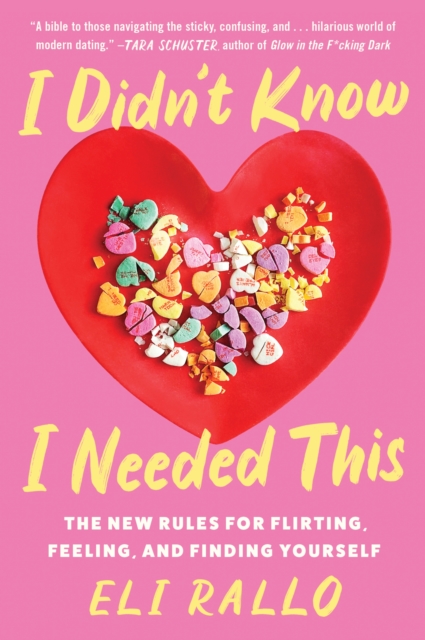 I Didn't Know I Needed This : The New Rules for Flirting, Feeling, and Finding Yourself, EPUB eBook
