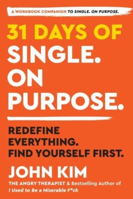 31 Days of Single on Purpose : Redefine Everything. Find Yourself First., Paperback / softback Book