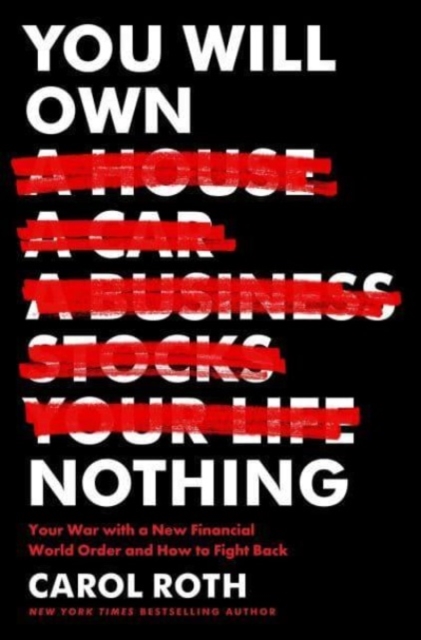 You Will Own Nothing : Your War with a New Financial World Order and How to Fight Back, Hardback Book