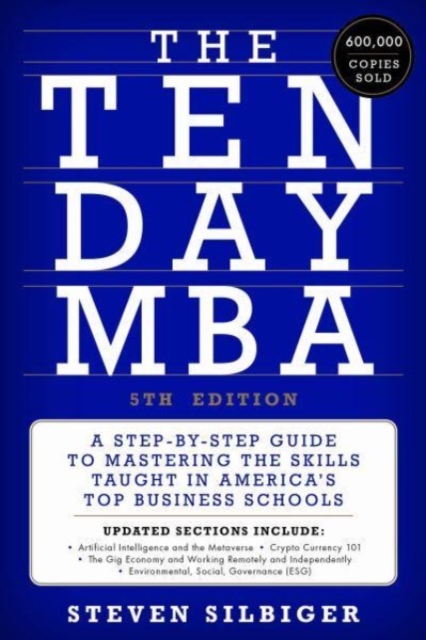 The Ten-Day MBA 5th Ed. : A Step-By-Step Guide to Mastering the Skills Taught in America's Top Business Schools, Hardback Book