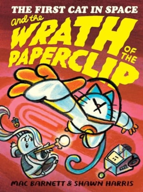 The First Cat in Space and the Wrath of the Paperclip, Hardback Book