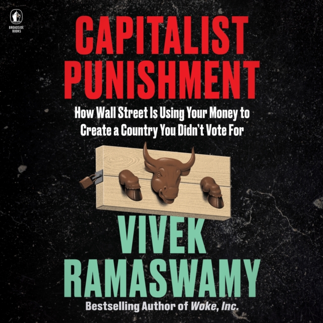 Capitalist Punishment : How Wall Street Is Using Your Money to Create a Country You Didn't Vote For, eAudiobook MP3 eaudioBook
