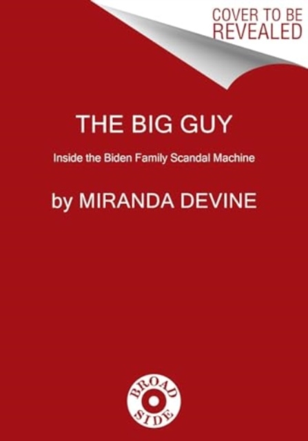 The Big Guy : Inside the Biden Family Scandal Machine, Hardback Book