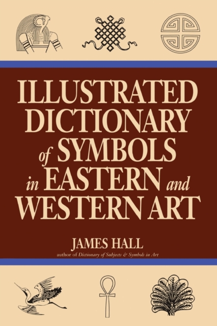 Illustrated Dictionary Of Symbols In Eastern And Western Art, Paperback / softback Book