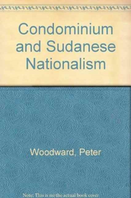 Condominium and Sudanese Nationalism, Hardback Book