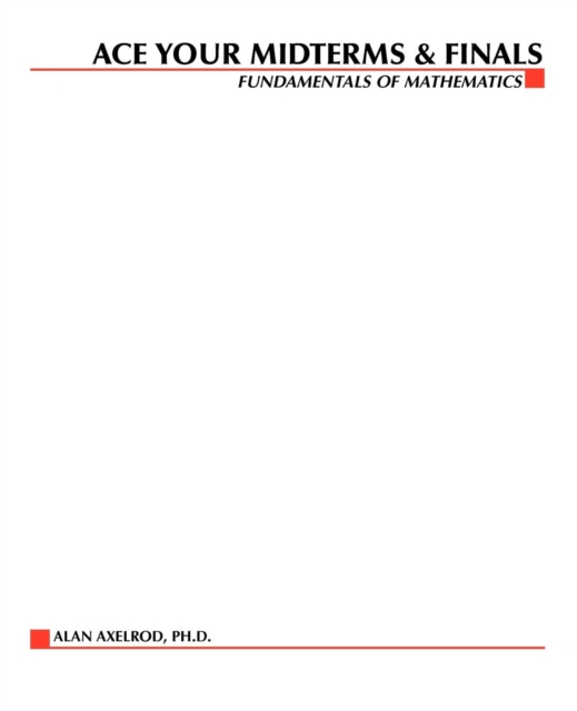 Ace your Midterms & Finals : Fundamentals of Mathematics, Paperback / softback Book