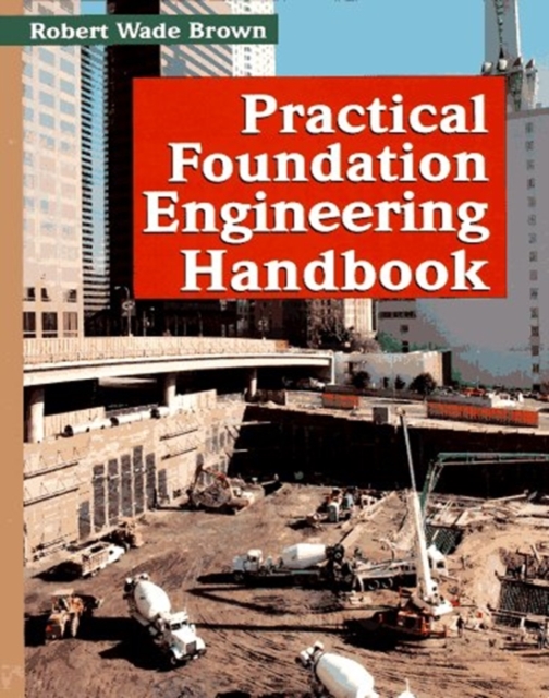 Practical Foundation Engineering Handbook, Hardback Book