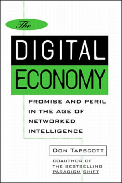 The Digital Economy: Promise and Peril in the Age of Networked Intelligence, Hardback Book