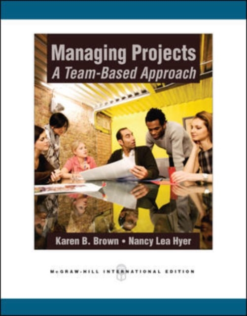 Managing Projects : A Team-Based Approach, Paperback Book