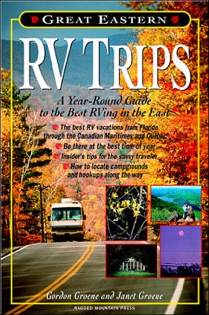 Great Eastern RV Trips: A Year-Round Guide to the Best Rving in the East, Paperback / softback Book