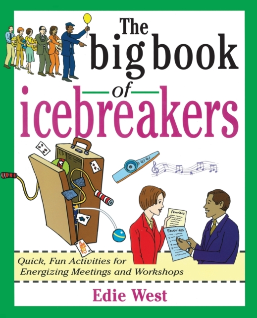 The Big Book of Icebreakers: Quick, Fun Activities for Energizing Meetings and Workshops, Paperback / softback Book