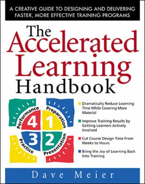 The Accelerated Learning Handbook: A Creative Guide to Designing and Delivering Faster, More Effective Training Programs, Hardback Book