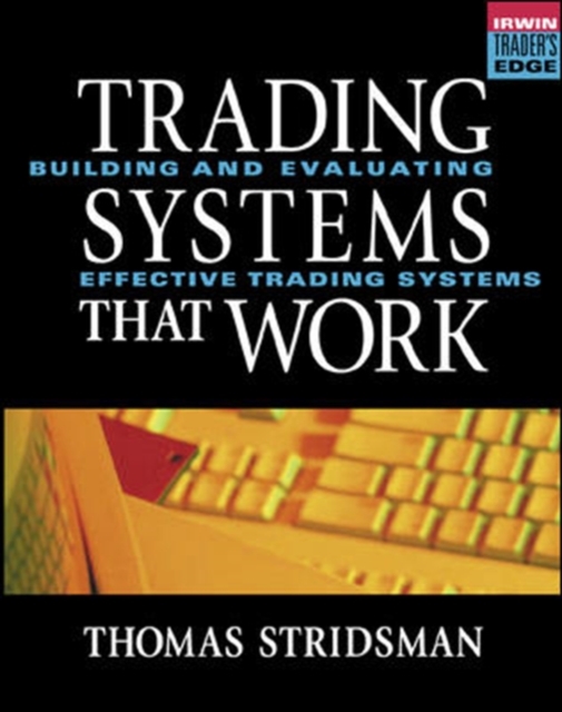 Tradings Systems That Work: Building and Evaluating Effective Trading Systems, Hardback Book