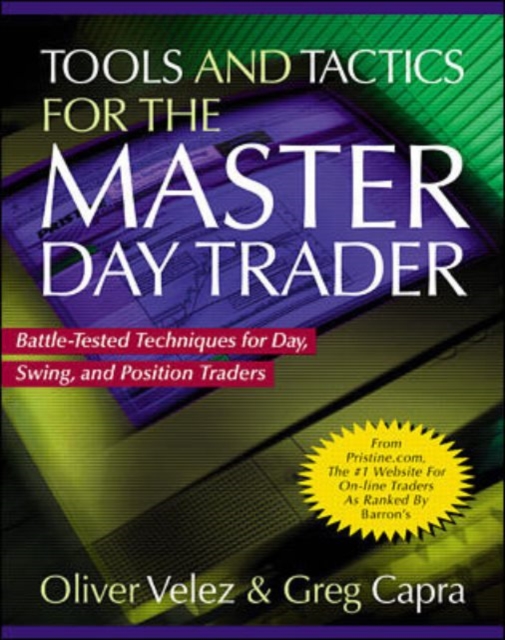Tools and Tactics for the Master DayTrader: Battle-Tested Techniques for Day,  Swing, and Position Traders, Hardback Book