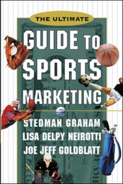 The Ultimate Guide to Sports Marketing, Hardback Book