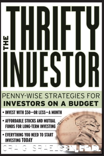 The Thrifty Investor : Penny-wise Strategies for Investors on a Budget, Paperback / softback Book