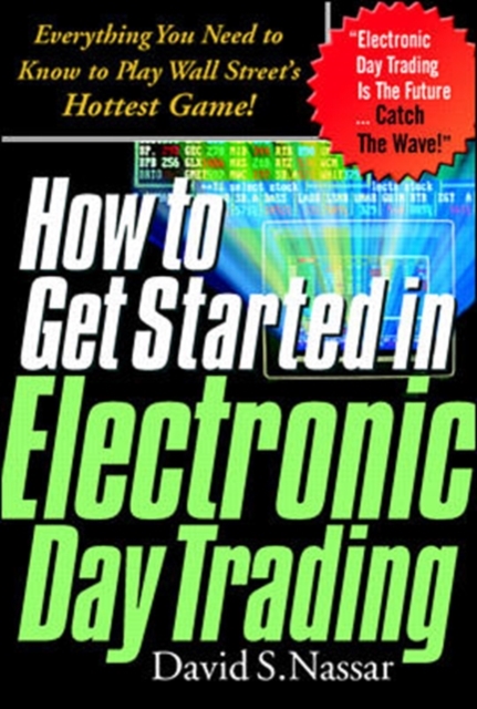 How to Get Started in Electronic Day Trading: Everything You Need to Know to Play Wall Street's Hottest Game, PDF eBook