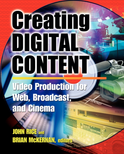 Creating Digital Content : A Video Production Guide for Web, Broadcast and Cinema, Paperback / softback Book