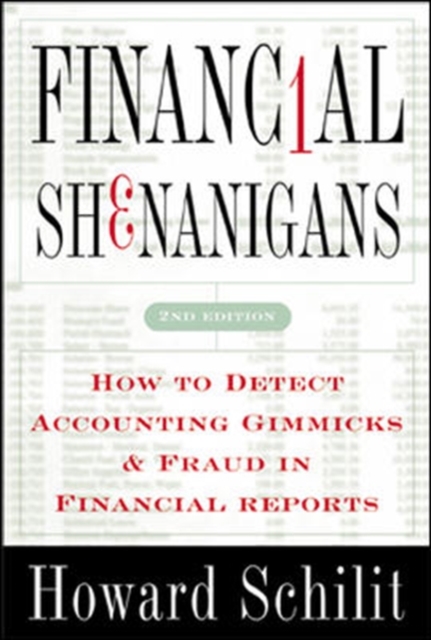Financial Shenanigans : How to Detect Accounting Gimmicks and Fraud in Financial Reports, Hardback Book