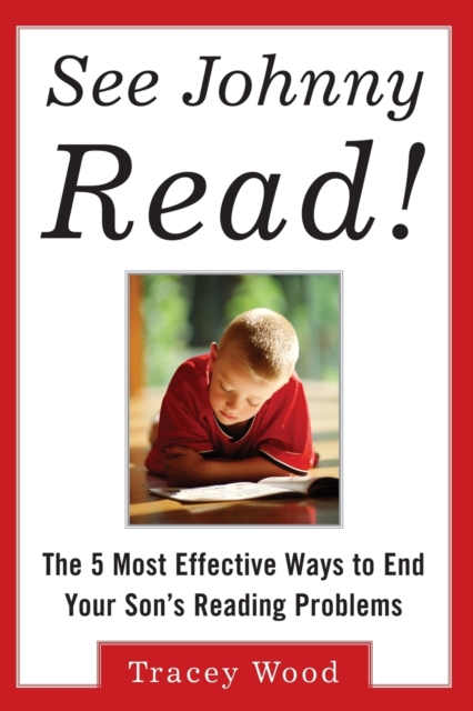 See Johnny Read! : The 5 Most Effective Ways to End Your Son's Reading Problems, Paperback / softback Book