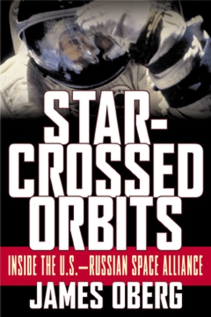 Star-Crossed Orbits: Inside The U.S.-Russian Space Alliance, PDF eBook
