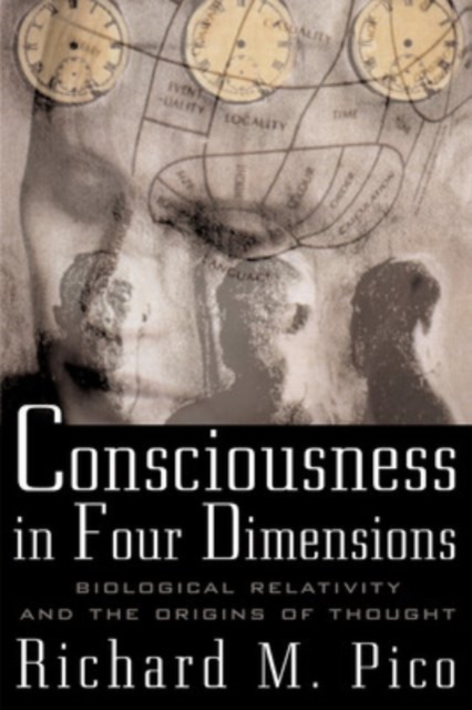 Consciousness In Four Dimensions: Biological Relativity and the Origins of Thought, PDF eBook