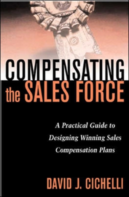 Compensating the Sales Force: A Practical Guide to Designing Winning Sales Compensation Plans, PDF eBook