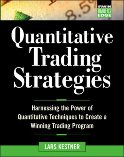 Quantitative Trading Strategies : Harnessing the Power of Quantitative Techniques to Create a Winning Trading Program, PDF eBook