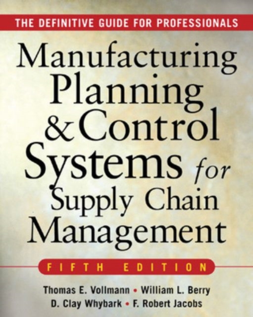 MANUFACTURING PLANNING AND CONTROL SYSTEMS FOR SUPPLY CHAIN MANAGEMENT, Hardback Book