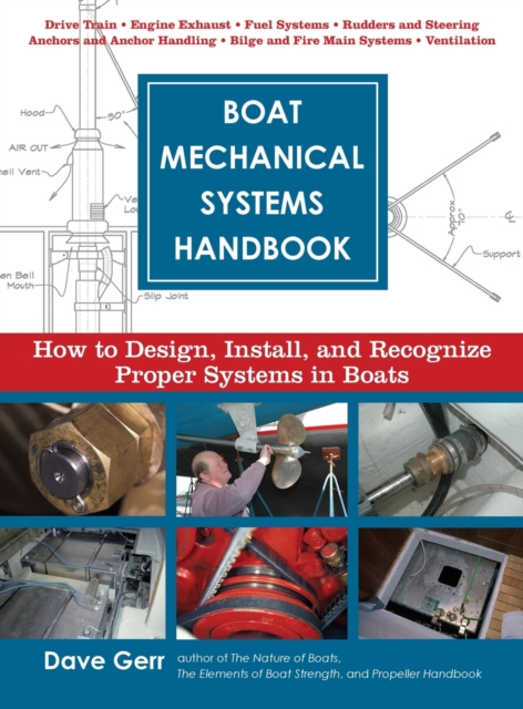 Boat Mechanical Systems Handbook : How to Design, Install, and Recognize Proper Systems in Boats, Hardback Book