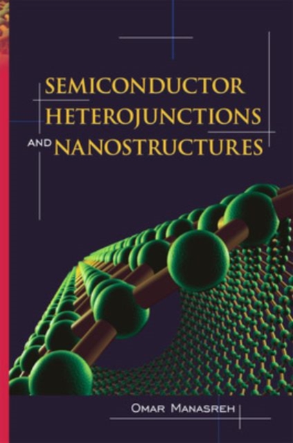 Semiconductor Heterojunctions and Nanostructures, Hardback Book