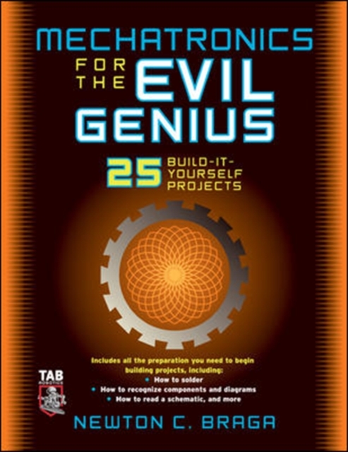 Mechatronics for the Evil Genius, Paperback / softback Book