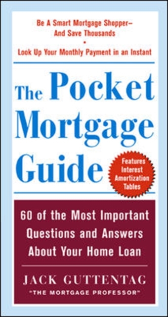 The Pocket Mortgage Guide : 56 of the Most Important Questions and Answers About Your Home Loan - Plus Interest Amortization Tab, PDF eBook