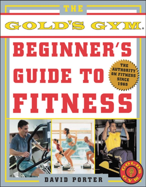 The Gold's Gym Beginner's Guide to Fitness, PDF eBook