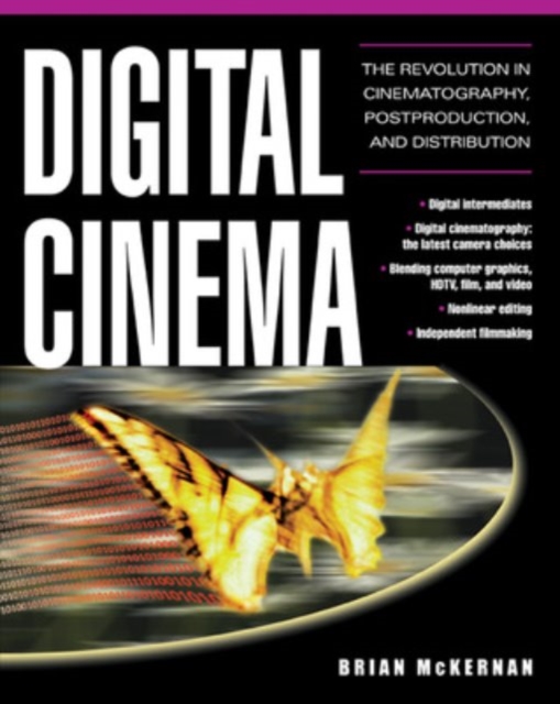 Digital Cinema : The Revolution in Cinematography, Post-Production, and Distribution, PDF eBook