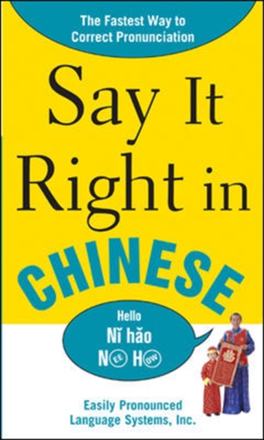 Say It Right In Chinese : The Easy Way to Pronounce Correctly!, Paperback Book
