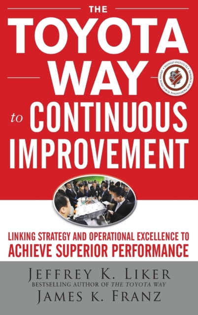 The Toyota Way to Continuous Improvement:  Linking Strategy and Operational Excellence to Achieve Superior Performance, Hardback Book