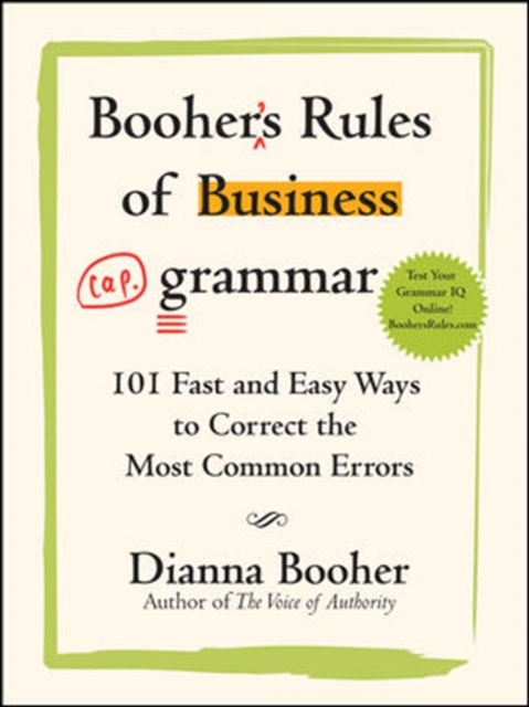 Booher's Rules of Business Grammar: 101 Fast and Easy Ways to Correct the Most Common Errors, Paperback / softback Book