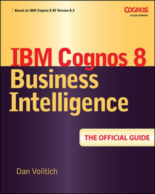 IBM Cognos 8 Business Intelligence: The Official Guide, Paperback / softback Book