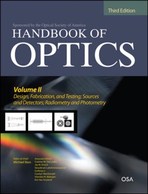 Handbook of Optics, Third Edition Volume II: Design, Fabrication and Testing, Sources and Detectors, Radiometry and Photometry, Hardback Book