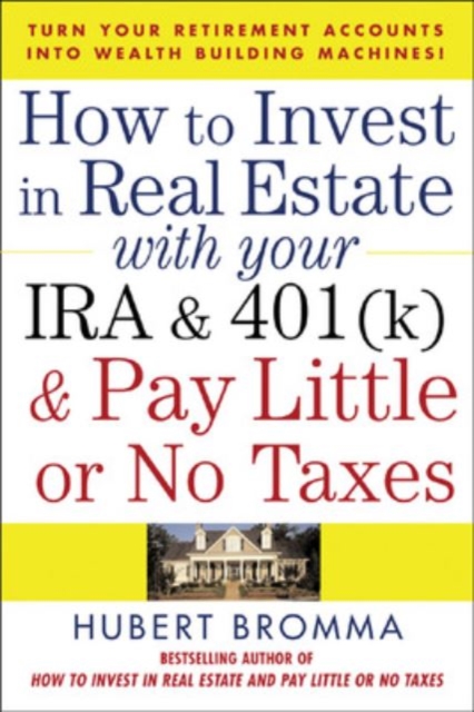 How to Invest in Real Estate With Your IRA and 401K & Pay Little or No Taxes, PDF eBook