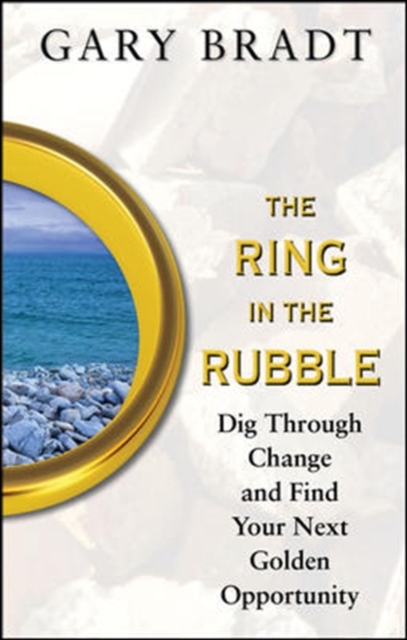 The Ring in the Rubble: Dig Through Change and Find Your Next Golden Opportunity, PDF eBook