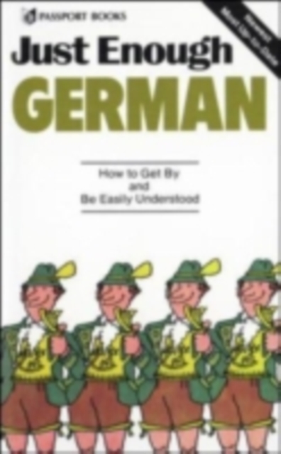 Just Enough German, 2nd Ed. : How To Get By and Be Easily Understood, PDF eBook